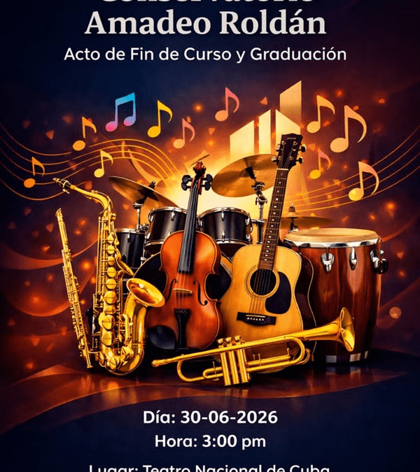 Conservatorio Amadeo Roldán celebrará su Acto de Fin de Curso y Graduación en el Teatro Nacional