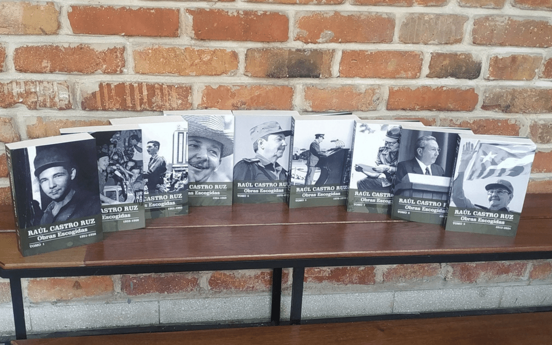 Obras Escogidas de Raúl Castro, una guía ética y revolucionaria